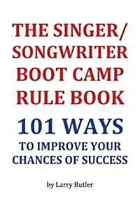 The Singer/Songwriter Boot Camp Rule Book (Paperback)