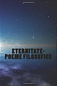 Eternitate- Poeme Filosofice (Paperback)