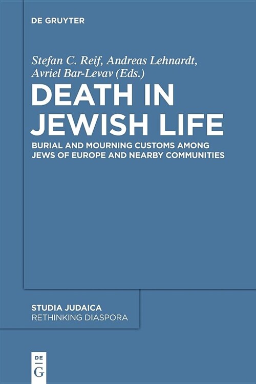 Death in Jewish Life: Burial and Mourning Customs Among Jews of Europe and Nearby Communities (Paperback)