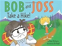 Bob and Joss Take a Hike! (Hardcover)