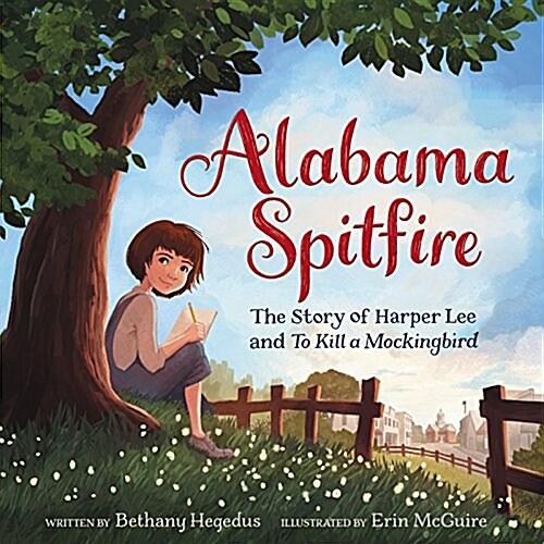 Alabama Spitfire: The Story of Harper Lee and to Kill a Mockingbird (Hardcover)