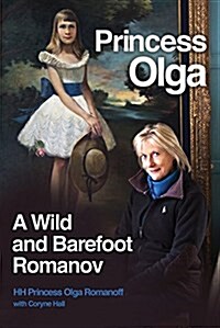 Princess Olga, a Wild and Barefoot Romanov (Hardcover)