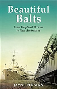 Beautiful Balts: From displaced persons to new Australians (Paperback)