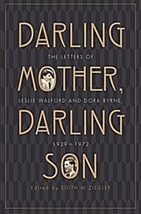 Darling Mother, Darling Son: The Letters of Leslie Walford and Dora Byrne, 1929-1972 (Hardcover)