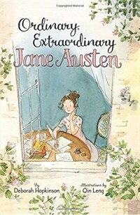 Ordinary, Extraordinary Jane Austen: The Story of Six Novels, Three Notebooks, a Writing Box, and One Clever Girl (Hardcover)
