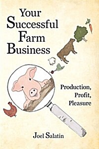 Your Successful Farm Business: Production, Profit, Pleasure (Paperback)