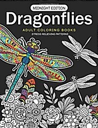 Dragonflies Adult Coloring Books Midnight Edition: Stess Relieving Patterns (Paperback)