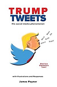 Trump Tweets: His Social Media Phenomenon (Paperback)