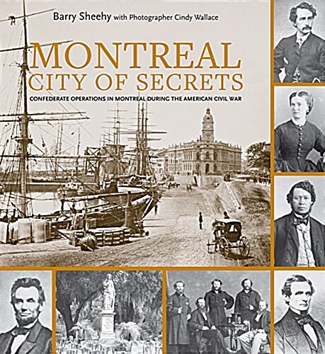 Montreal, City of Secrets : Confederate Operations in Montreal During the American Civil War (Paperback)