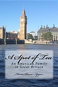 A Spot of Tea: An American Family in Great Britain (Paperback)