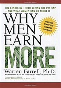Why Men Earn More: The Startling Truth Behind the Pay Gap -- and What Women Can Do About It (Paperback)