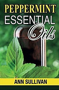 Peppermint Essential Oil (Paperback)