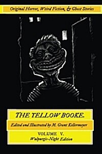 The Yellow Booke: Demon Inches, the Old House, the Little Madness: And Other Terrors: Original Horror, Weird Fiction, and Ghost Stories (Paperback)