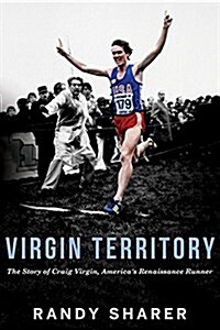 Virgin Territory: The Story of Craig Virgin, Americas Renaissance Runner (Paperback)
