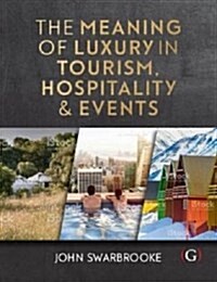 The Meaning of Luxury in Tourism, Hospitality and Events (Paperback)