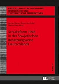 Schulreform 1946 in Der Sowjetischen Besatzungszone Deutschlands (Hardcover, New)