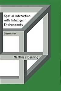 Spatial Interaction with Intelligent Environments: Dissertation (Paperback)