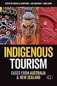 Indigenous Tourism : Cases from Australia and New Zealand (Hardcover)