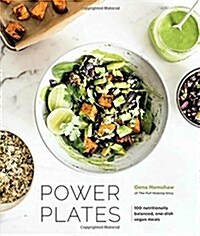 Power Plates: 100 Nutritionally Balanced, One-Dish Vegan Meals [a Cookbook] (Hardcover)