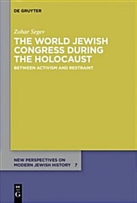 The World Jewish Congress During the Holocaust: Between Activism and Restraint (Paperback)