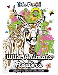 Color Moment: Wild Animals & Flowers Coloring Book for Adults: Realistic Wild Animal Pattern for Relaxing (Paperback)