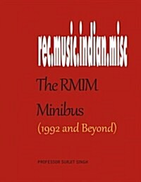 The Rmim Minibus (1992- ): A Compendium of Selected Writings about Indian Films, Their Songs and Other Musical Topics from a Pioneering Internet (Paperback)