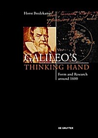 Galileos Thinking Hand: Mannerism, Anti-Mannerism and the Virtue of Drawing in the Foundation of Early Modern Science (Hardcover)
