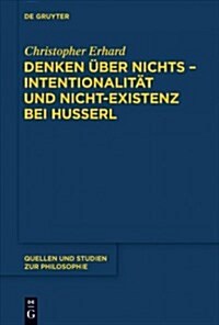 Denken ?er Nichts - Intentionalit? Und Nicht-Existenz Bei Husserl (Paperback)