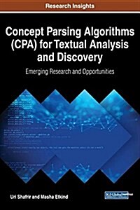 Concept Parsing Algorithms (CPA) for Textual Analysis and Discovery: Emerging Research and Opportunities (Hardcover)