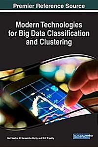Modern Technologies for Big Data Classification and Clustering (Hardcover)