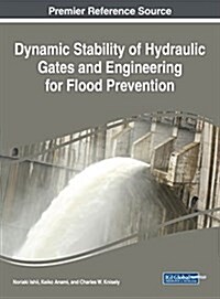 Dynamic Stability of Hydraulic Gates and Engineering for Flood Prevention (Hardcover)