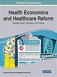 Health Economics and Healthcare Reform: Breakthroughs in Research and Practice (Hardcover)