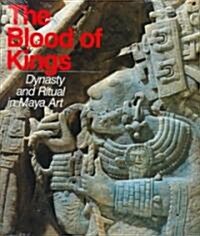 The Blood of Kings: Dynasty and Ritual in Maya Art (Paperback)