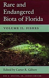 Rare and Endangered Biota of Florida: Vol. II. Fishes (Paperback, Revised)