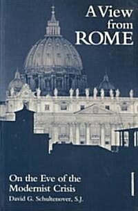 A View from Rome: On the Eve of the Modernist Crisis (Paperback)