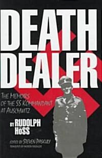 Death Dealer: The Memoirs of the SS Kommandant at Auschwitz (Hardcover)