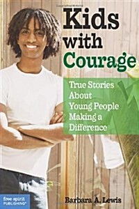 Kids with Courage: True Stories about Young People Making a Difference (Paperback)