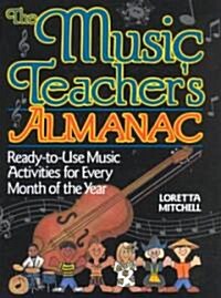 The Music Teachers Almanac: Ready-To-Use Music Activities for Every Month of the Year (Spiral)