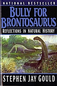 Bully for Brontosaurus: Reflections in Natural History (Paperback)