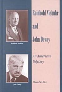 Reinhold Niebuhr and John Dewey: An American Odyssey (Hardcover)