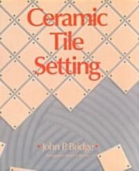Ceramic Tile Setting (Paperback)