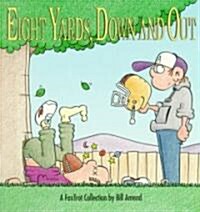 Eight Yards, Down and Out: A Foxtrot Collection (Paperback, Original)