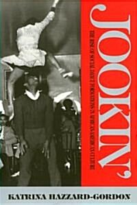 Jookin: The Rise of Social Dance Formations in African-American Culture (Paperback)