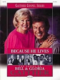 Because He Lives - The Songs of Bill and Gloria Gaither (Paperback)