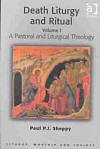 Death Liturgy and Ritual : Volume I: A Pastoral and Liturgical Theology (Paperback)