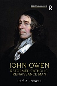 John Owen : Reformed Catholic, Renaissance Man (Paperback)