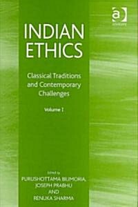 Indian Ethics : Classical Traditions and Contemporary Challenges: Volume I (Hardcover)