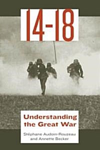 14-18: Understanding the Great War (Paperback)