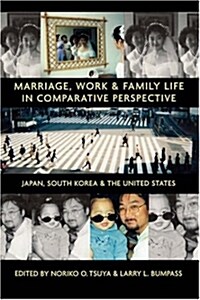Marriage, Work, and Family Life in Comparative Perspective: Japan, South Korea, and the United States (Paperback, UK)