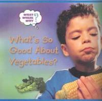 What's So Good About Vegetables? (Library)